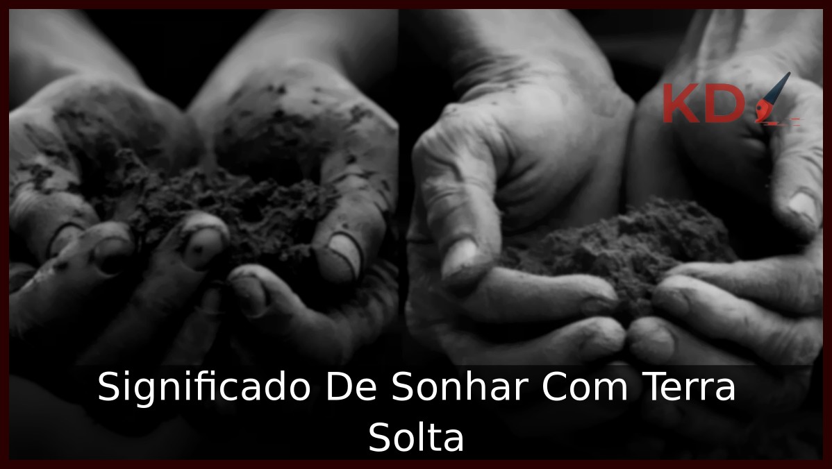 Significado De Sonhar Com Terra Solta 7 Sonhar Com Terra Solta
