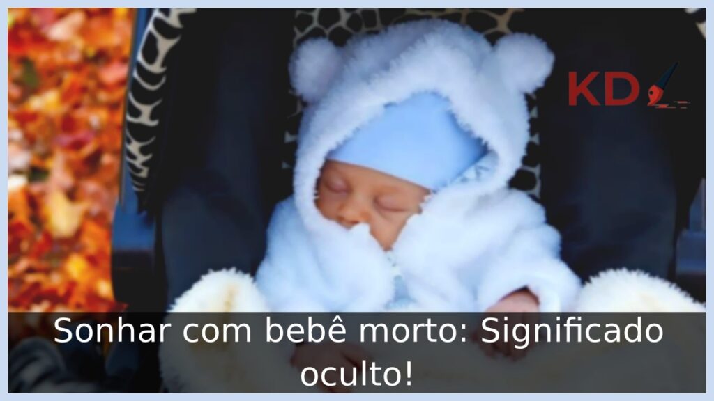 Sonhar com bebê morto: Significado oculto! 1 Sonhar com bebê morto: Significado oculto!