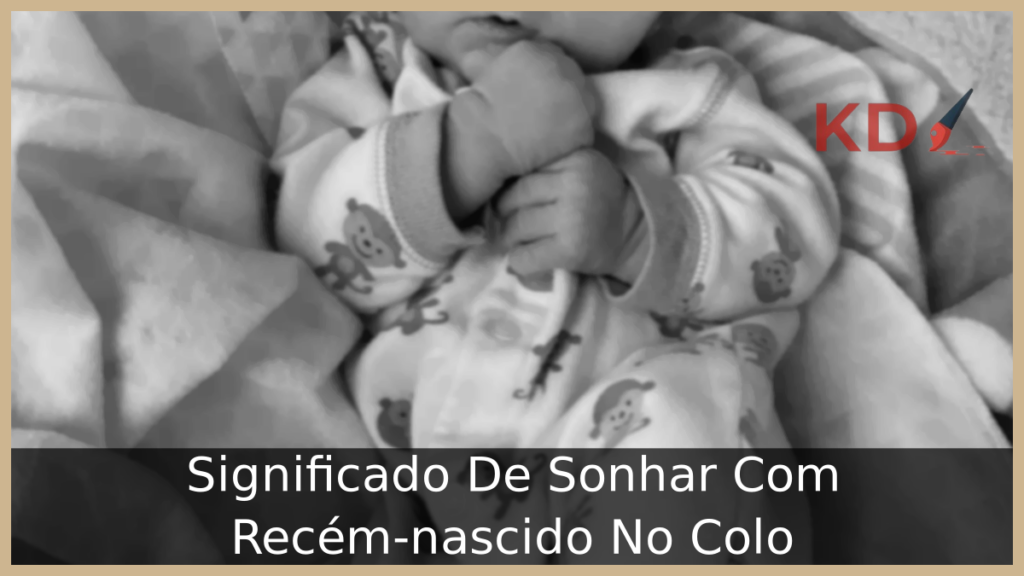 Sonhar Com Recém-nascido No Colo
