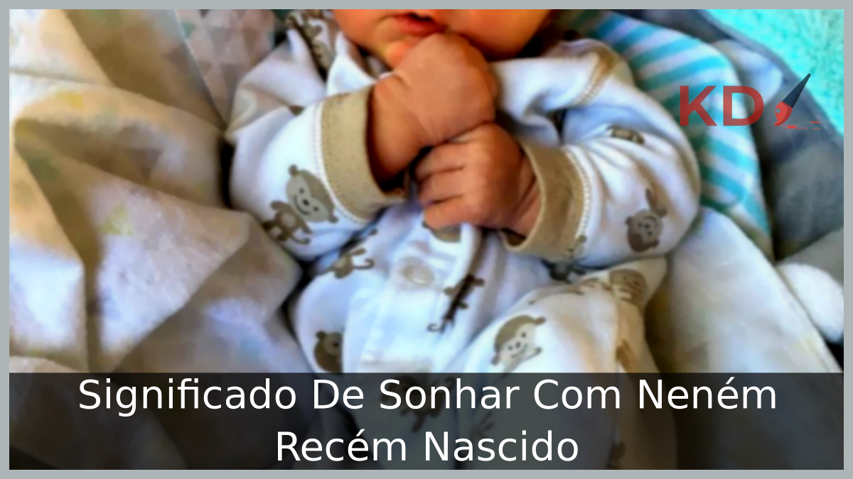 Significado De Sonhar Com Neném Recém Nascido 7 Sonhar Com Neném Recém Nascido