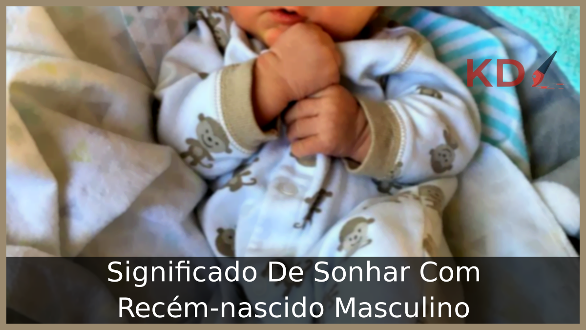 Sonhar Com Recém-nascido Masculino