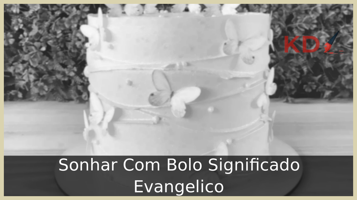 Sonhar Com Bolo Significado Evangelico