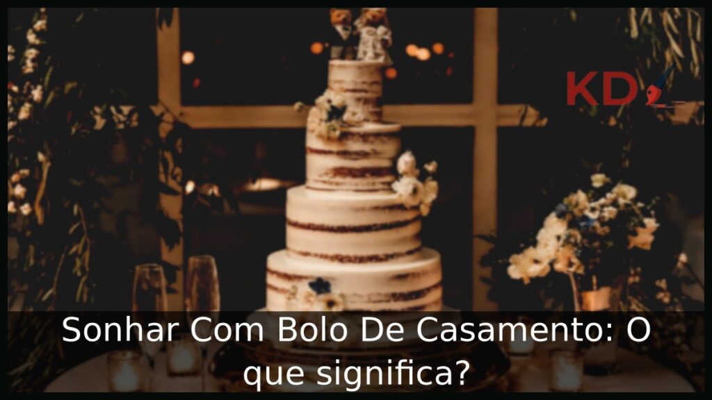 Sonhar Com Bolo De Casamento: O que significa? 1 Sonhar Com Bolo De Casamento
