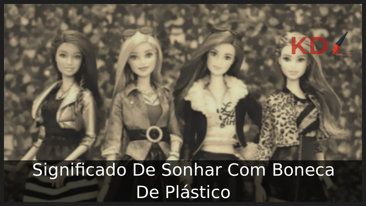 Significado De Sonhar Com Boneca De Plástico 17 Sonhar Com Boneca De Plástico