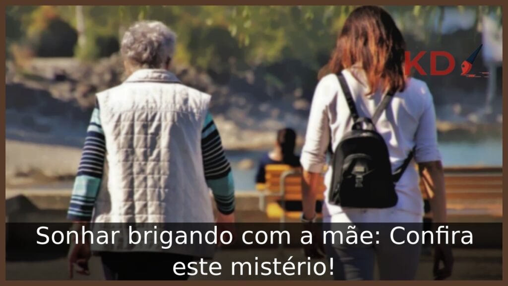 Sonhar brigando com a mãe: Confira este mistério!