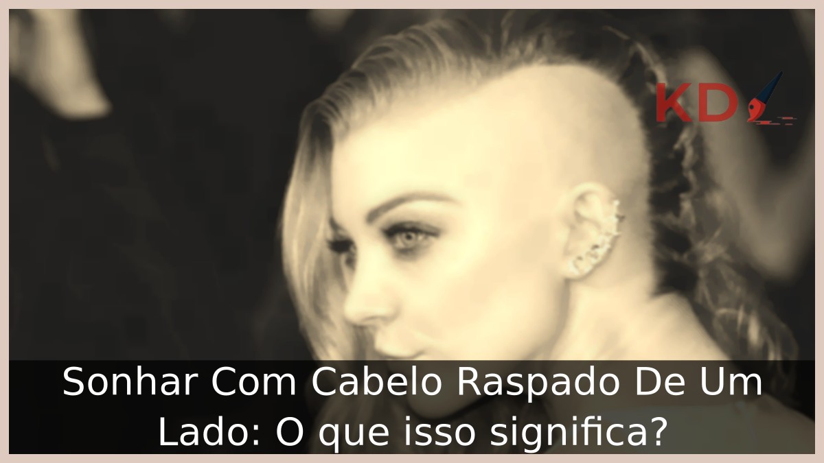 Sonhar Com Cabelo Raspado De Um Lado