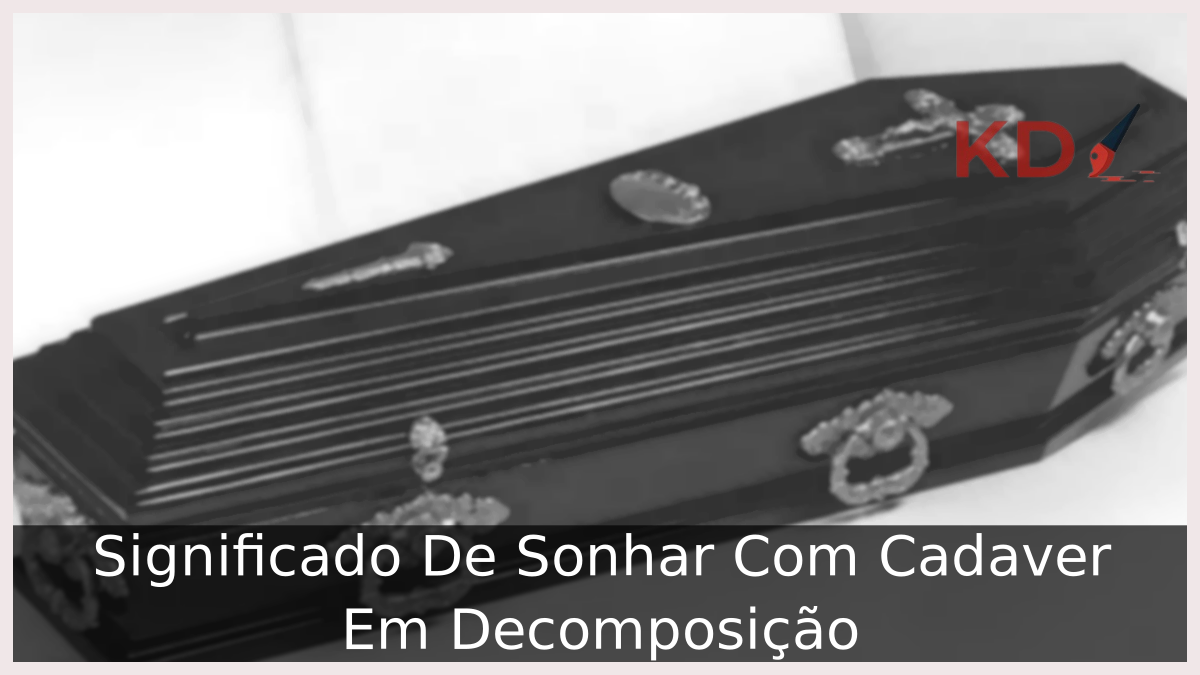 Significado De Sonhar Com Cadaver Em Decomposição 5 Sonhar Com Cadaver Em Decomposição