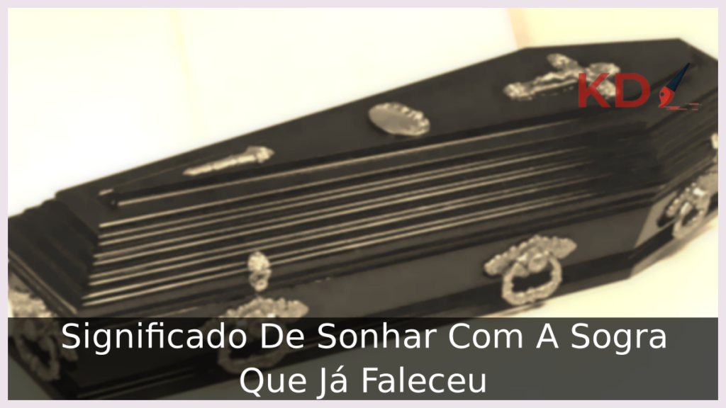 Sonhar Com A Sogra Que Já Faleceu