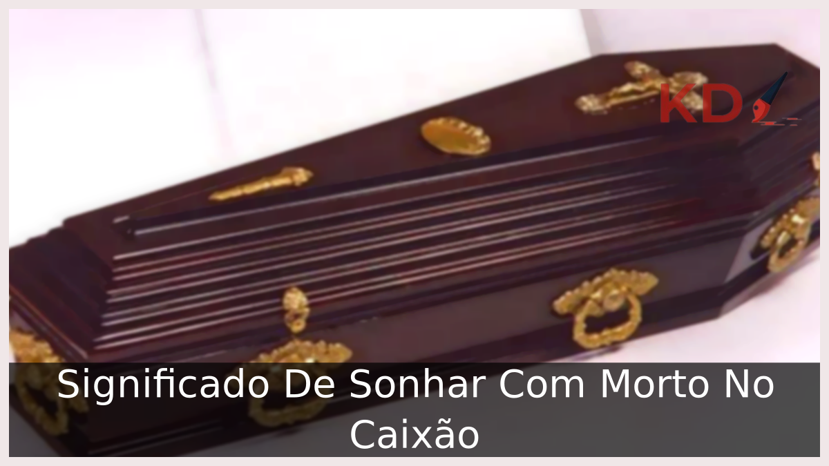 Sonhar Com Morto No Caixão