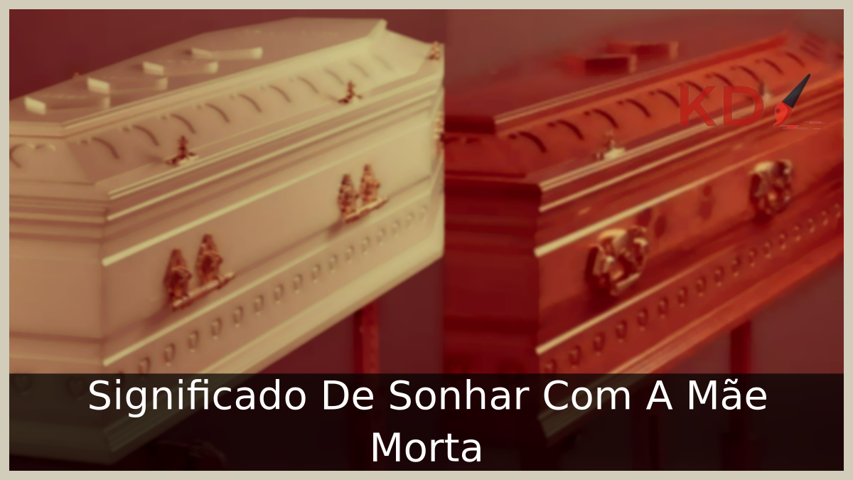 Sonhar Com A Mãe Morta