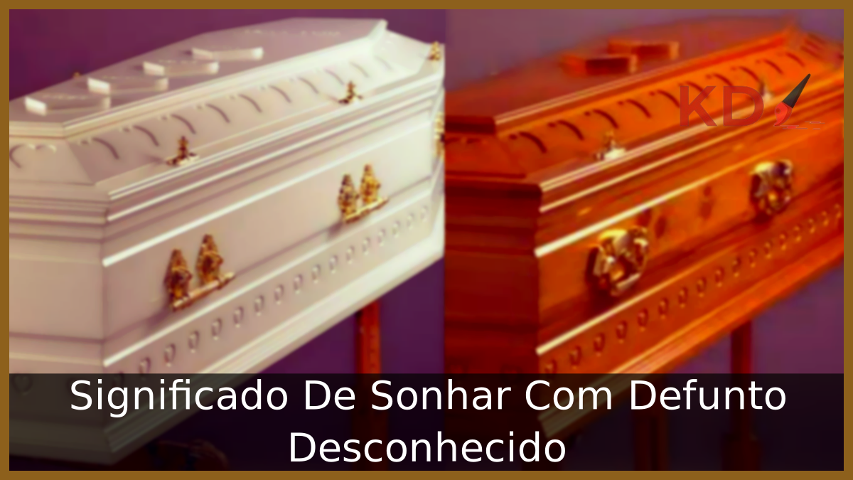 Sonhar Com Defunto Desconhecido