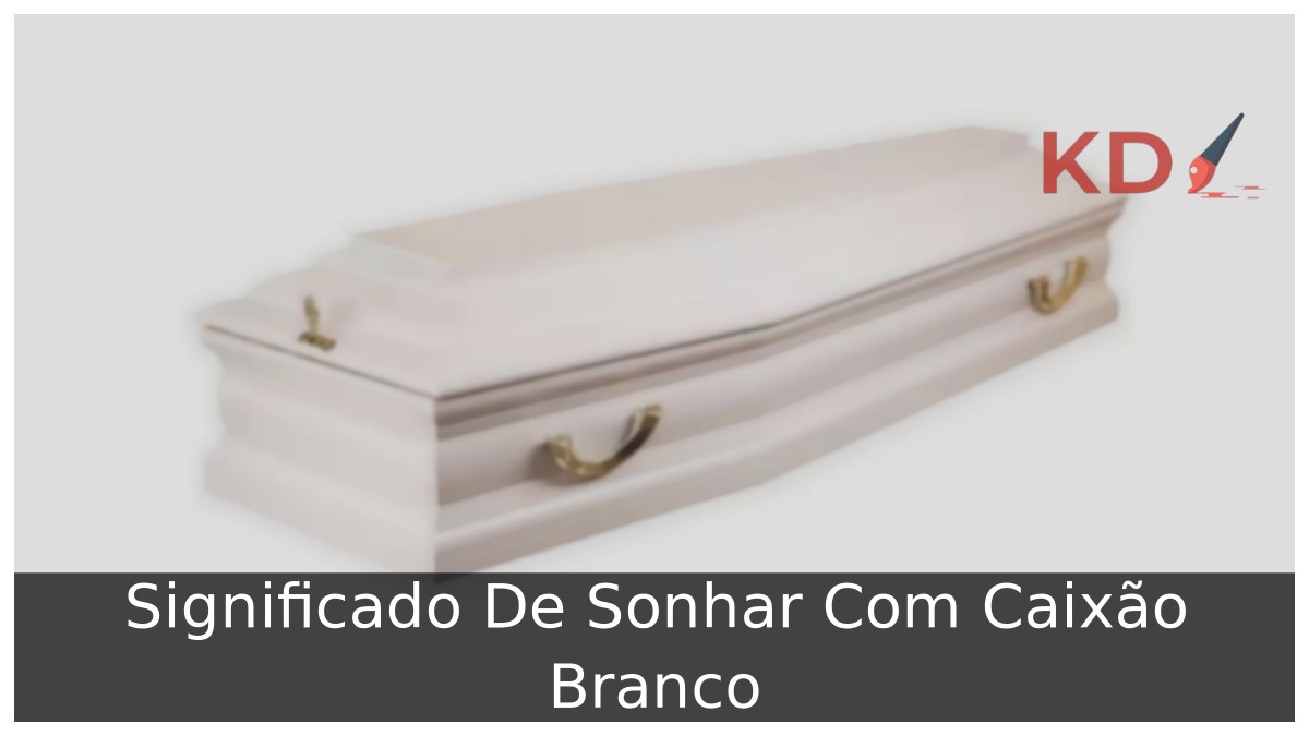 Sonhar Com Caixão Branco: Significado real! 1 Sonhar Com Caixão Branco