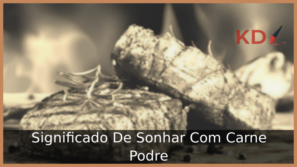Significado De Sonhar Com Carne Podre 1 Sonhar Com Carne Podre
