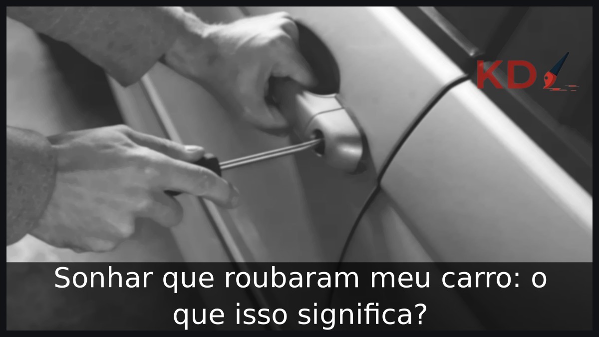 Sonhar que roubaram meu carro: o que isso significa? 4 Sonhar que roubaram meu carro: o que isso significa?