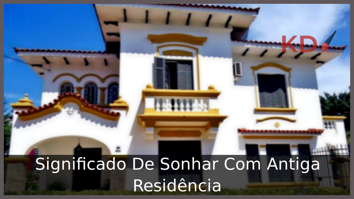 Sonhar Com Antiga Residência