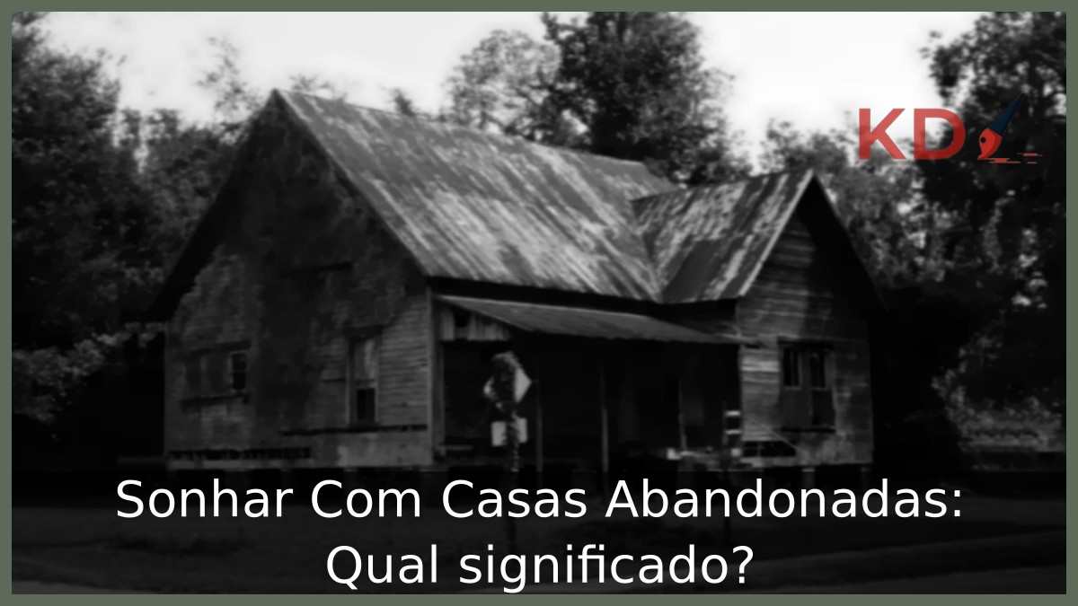 Sonhar Com Casas Abandonadas
