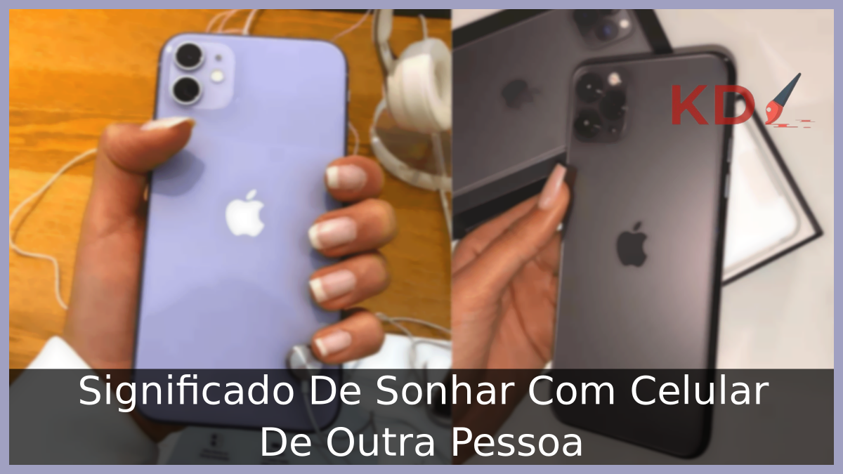 Sonhar Com Celular De Outra Pessoa