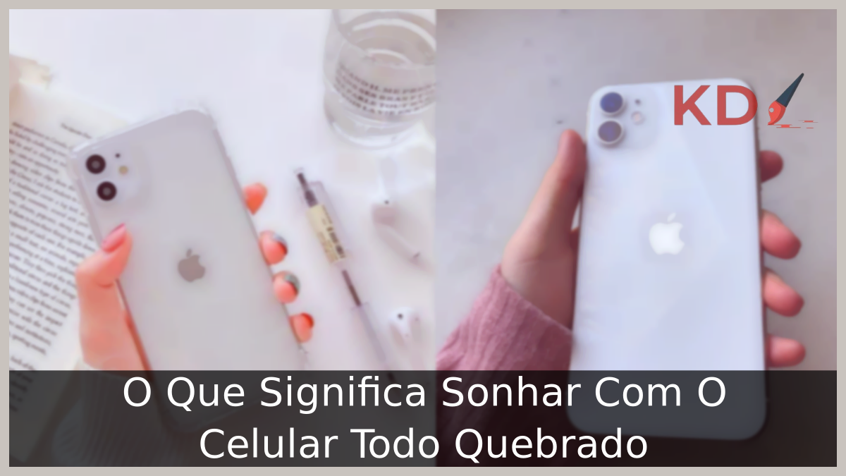 Sonhar Com O Celular Todo Quebrado