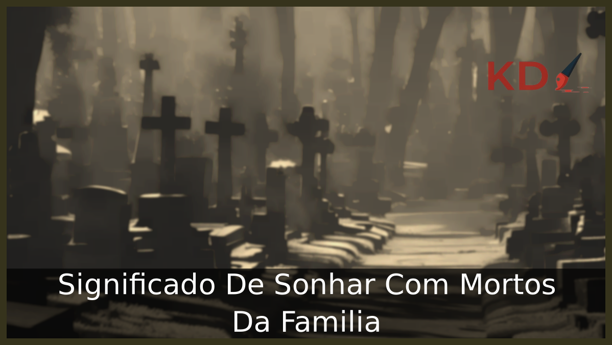 Sonhar Com Mortos Da Família