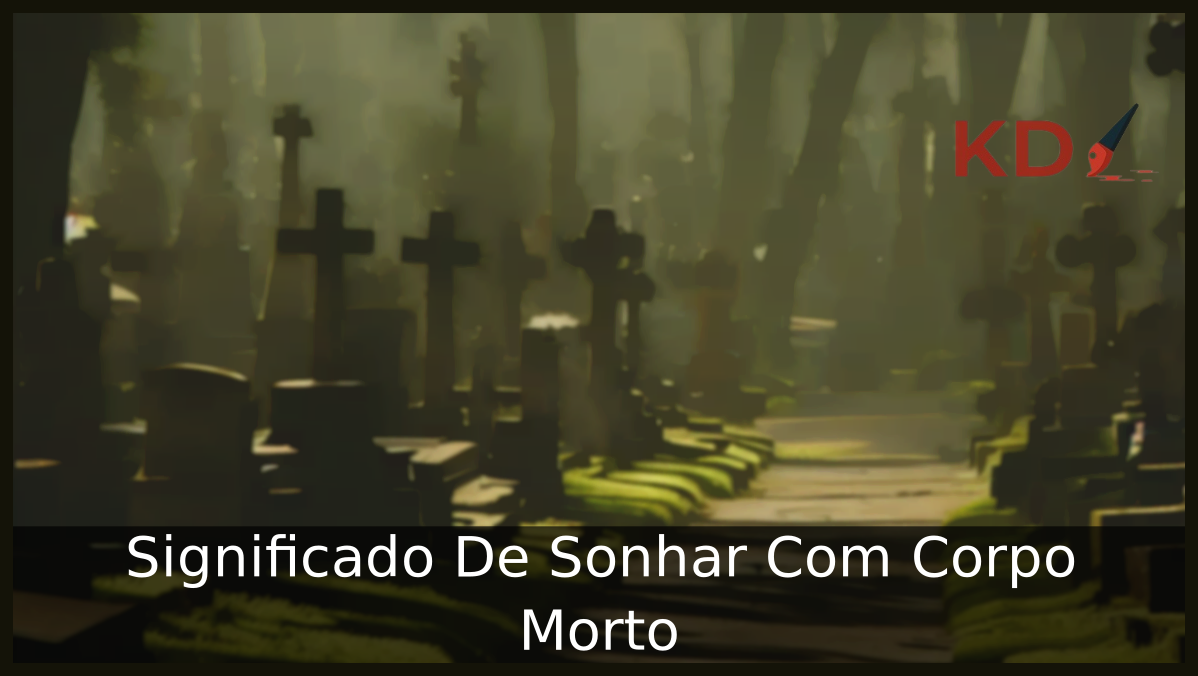 Significado De Sonhar Com Corpo Morto 19 Sonhar Com Corpo Morto