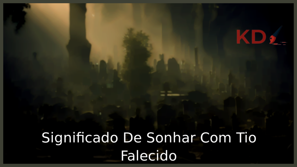 Sonhar Com Tio Falecido