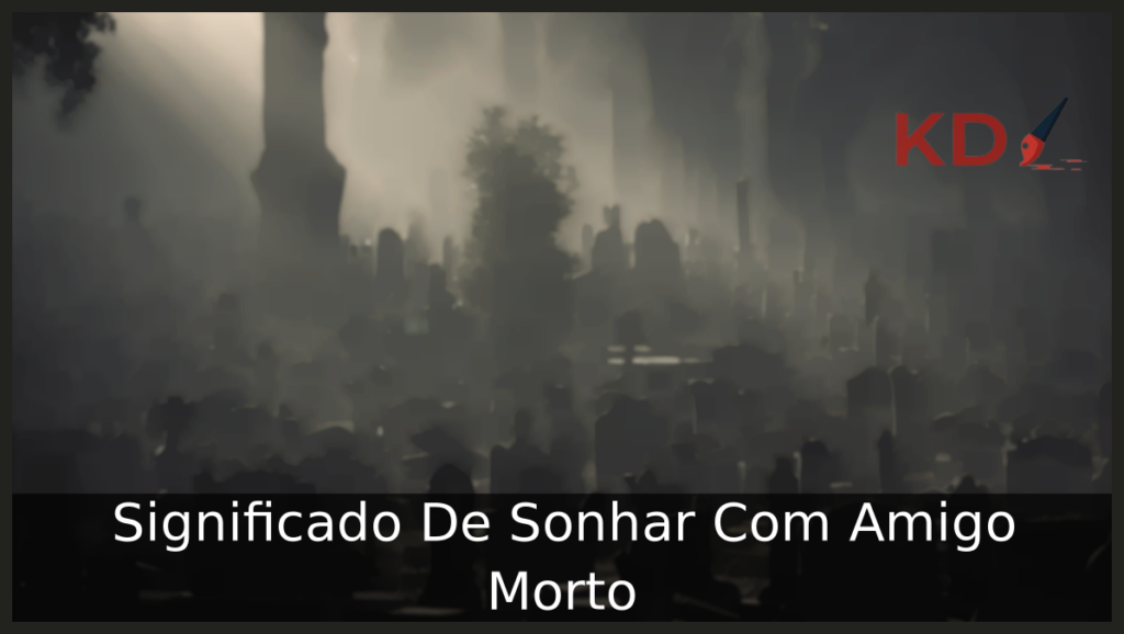 Sonhar Com Amigo Morto