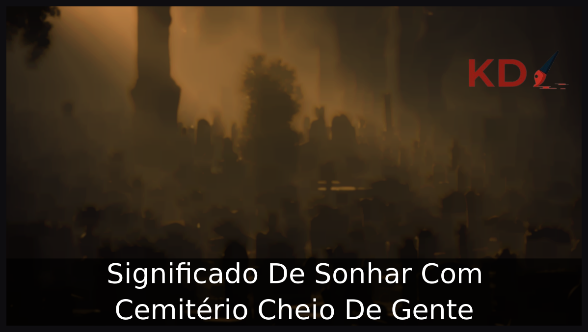 Sonhar Com Cemitério Cheio De Gente