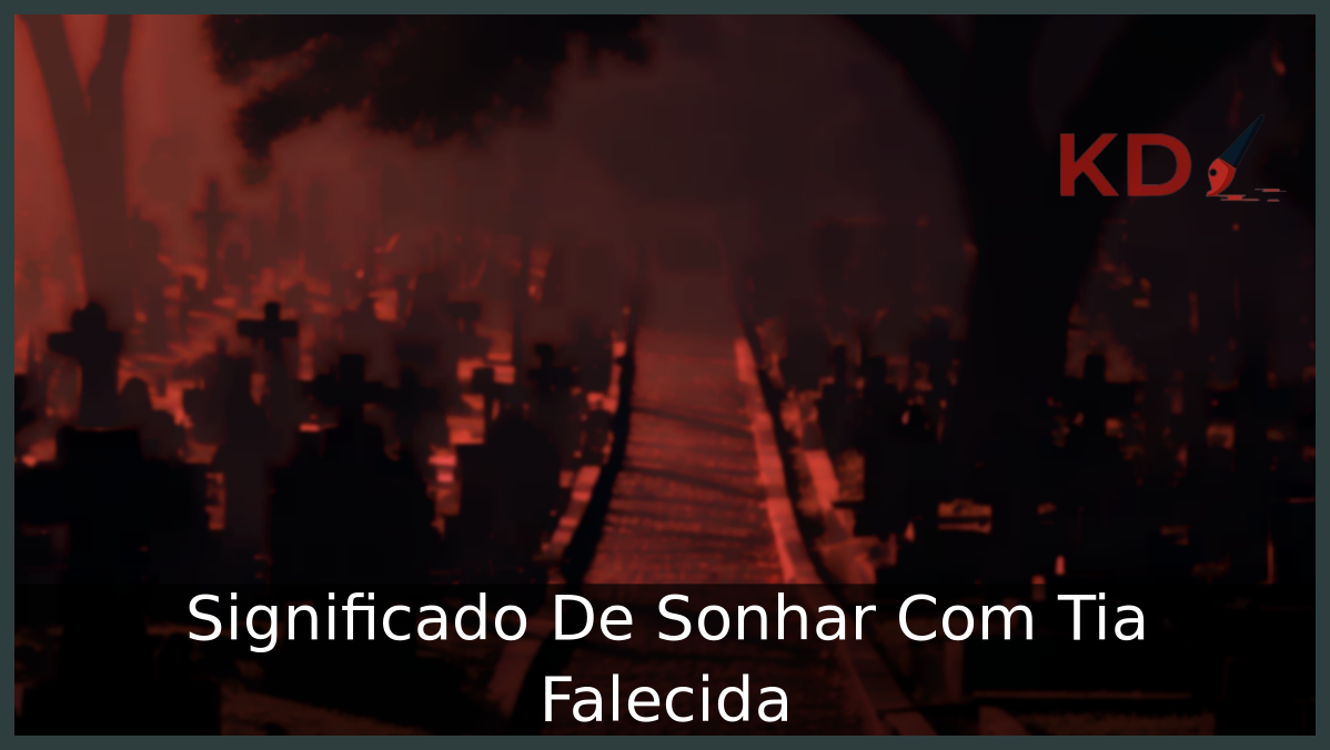 Sonhar Com Tia Falecida