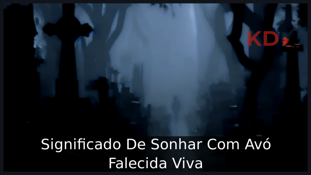 Sonhar Com Avó Falecida Viva