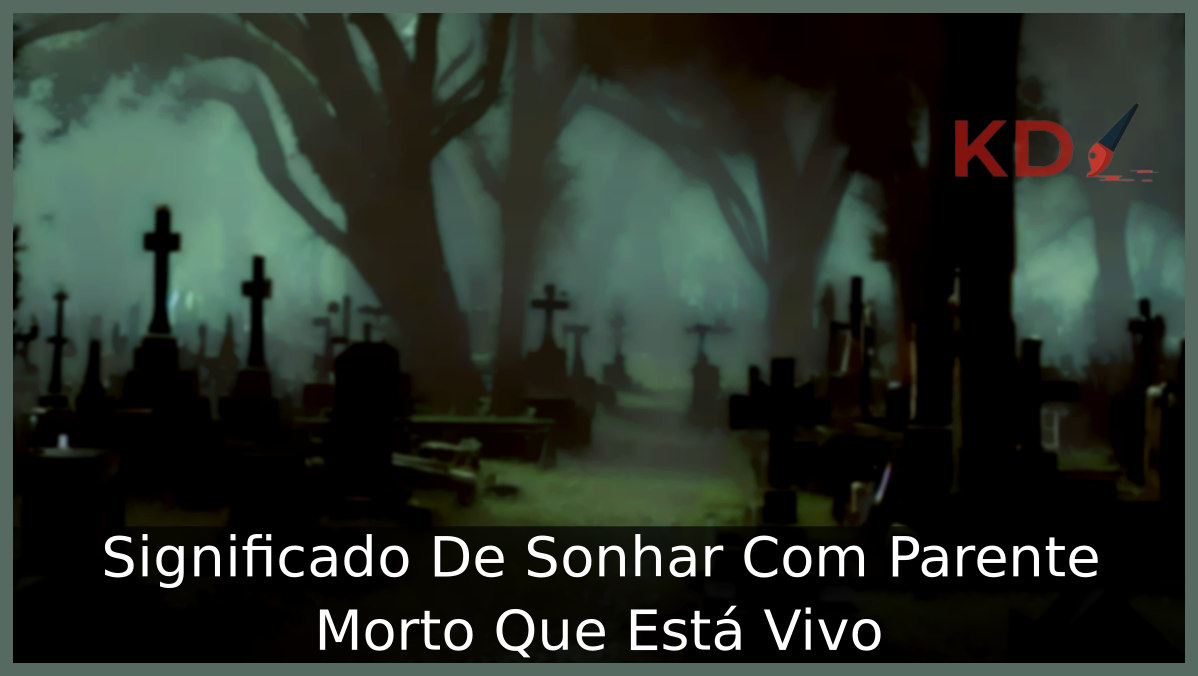 Sonhar Com Parente Morto Que Está Vivo