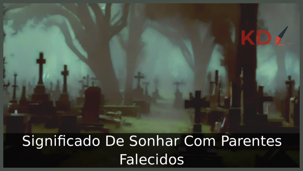 Sonhar Com Parentes Falecidos