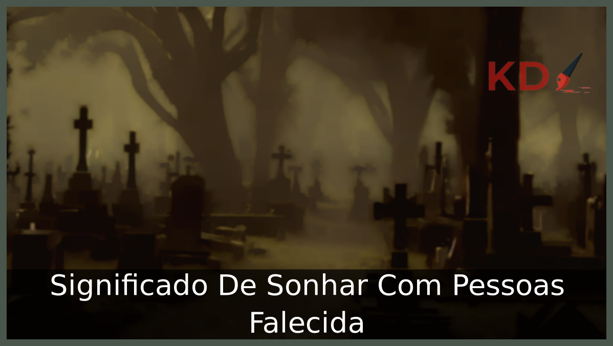 Significado De Sonhar Com Pessoas Falecida 3 Sonhar Com Pessoas Falecida