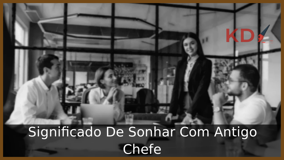 Sonhar Com Antigo Chefe