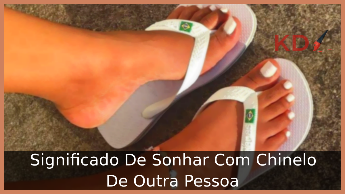 Sonhar Com Chinelo De Outra Pessoa