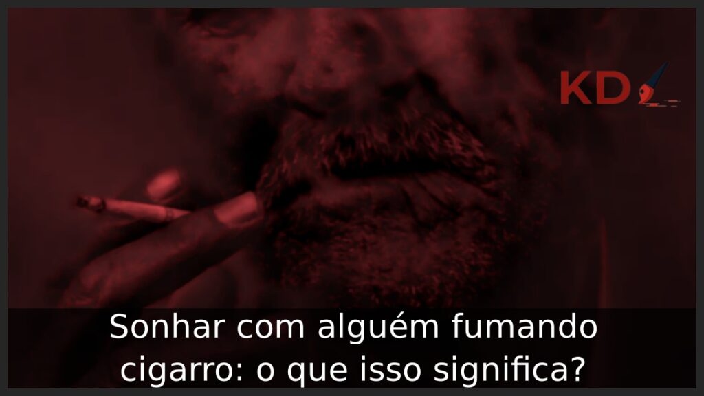 Sonhar com alguém fumando cigarro: o que isso significa? 1 Sonhar com alguém fumando cigarro: o que isso significa?