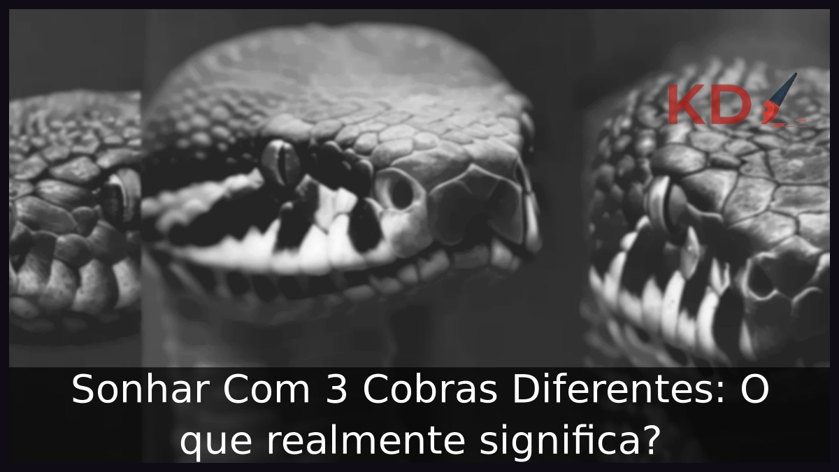 Sonhar Com 3 Cobras Diferentes: O que realmente significa? 6 Sonhar Com 3 Cobras Diferentes