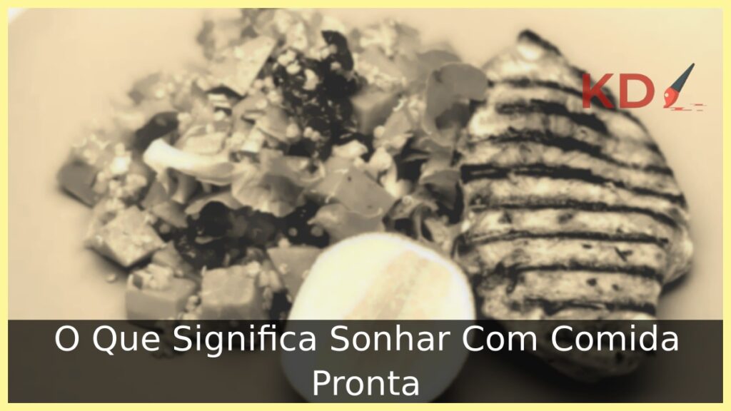 Sonhar Com Comida Pronta: Significado!