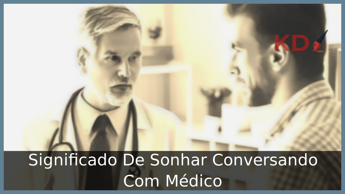 Sonhar Conversando Com Médico: Real significado! 11 Sonhar Conversando Com Médico