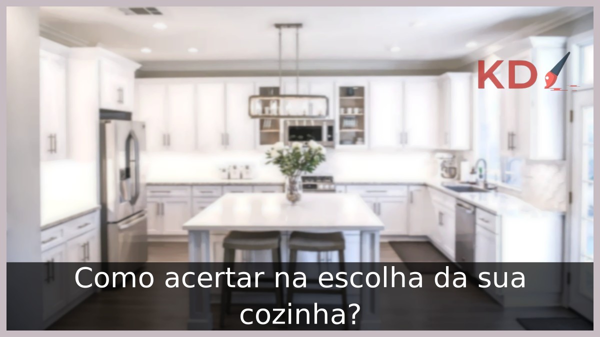 Como acertar na escolha da sua cozinha? 17 Como acertar na escolha da sua cozinha?