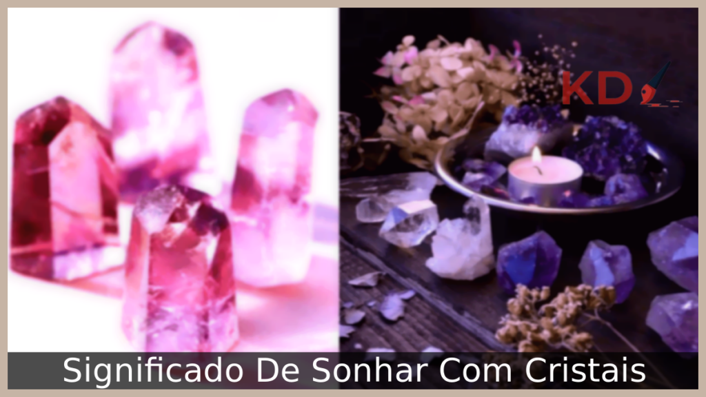 Significado De Sonhar Com Cristais 1 Sonhar Com Cristais