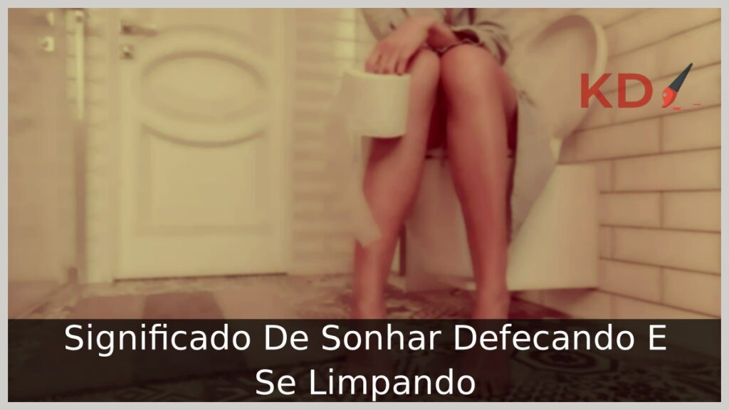 Sonhar Defecando E Se Limpando: O que significa? 1 Sonhar Defecando E Se Limpando.
