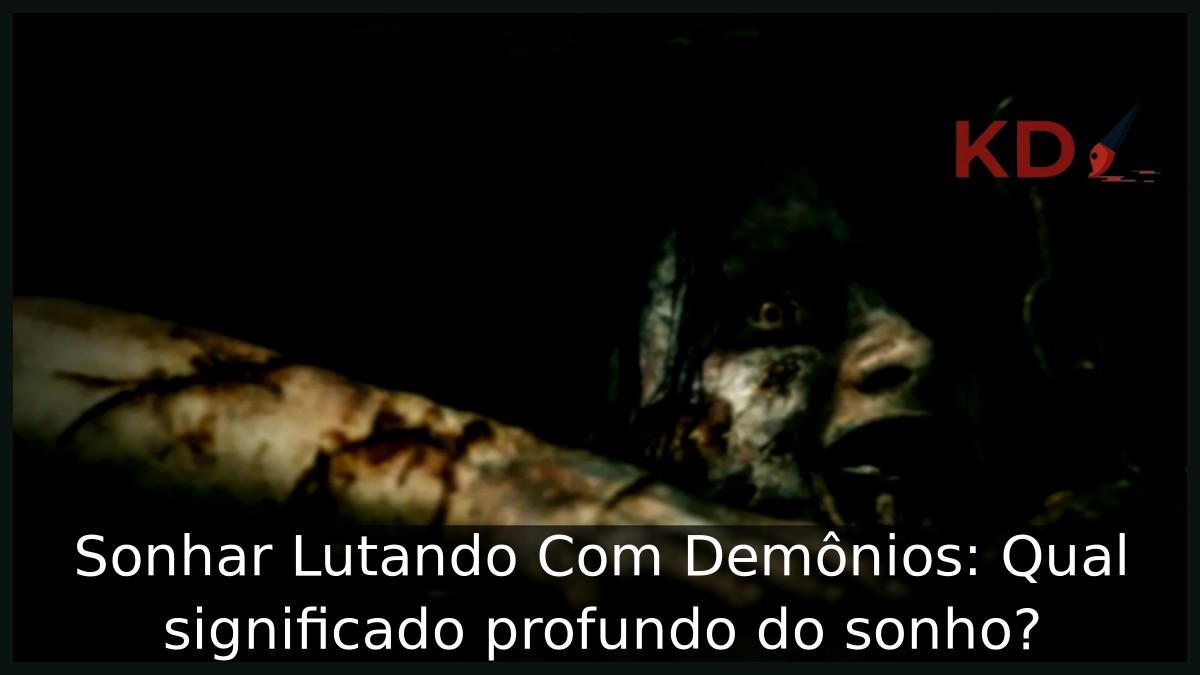 Sonhar Lutando Com Demônios: Qual significado profundo do sonho? 9 Sonhar Lutando Com Demônios