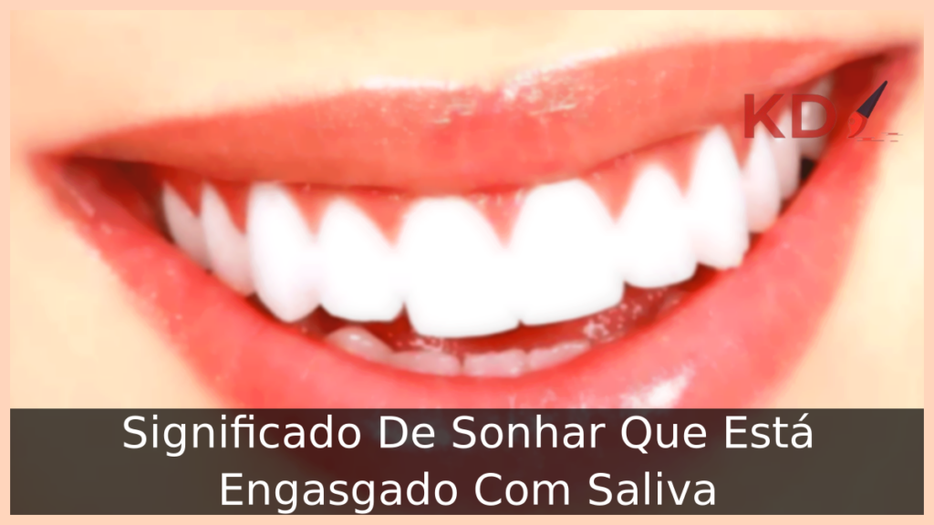 Significado De Sonhar Que Está Engasgado Com Saliva 1 Sonhar Que Está Engasgado Com Saliva