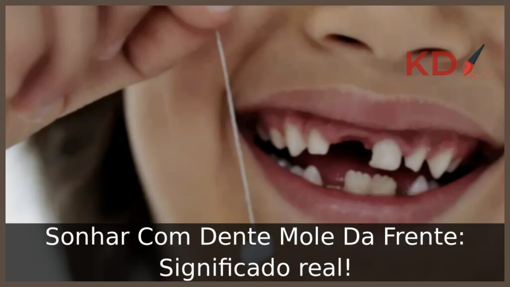 Sonhar Com Dente Mole Da Frente