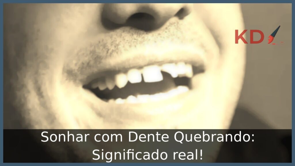 Sonhar com Dente Quebrando: Significado real! 1 Sonhar com Dente Quebrando