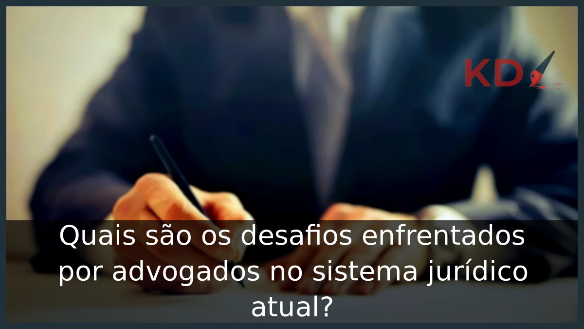 Desafios enfrentados por advogados
