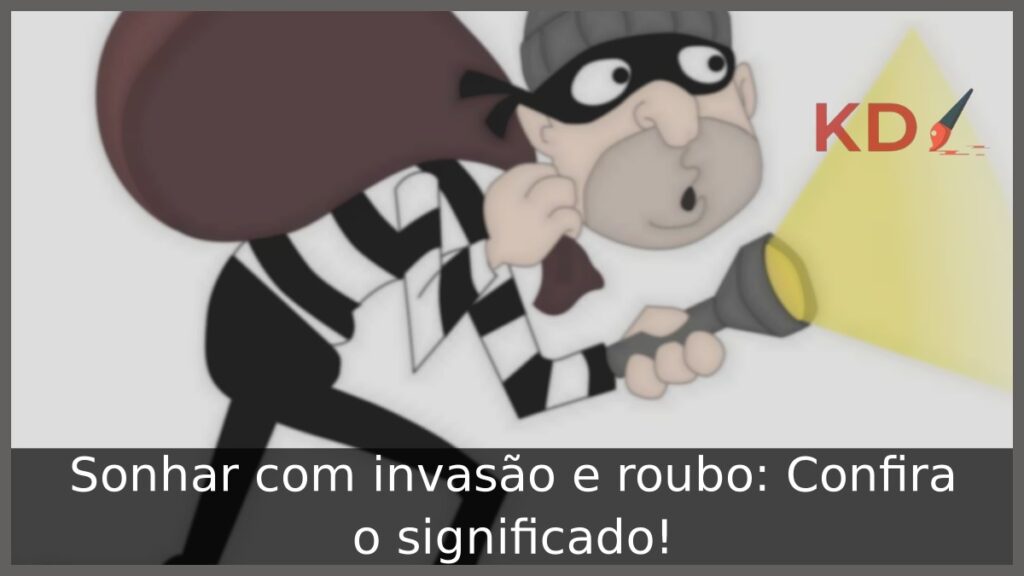 Sonhar com invasão e roubo: Confira o significado! 1 Sonhar com invasão e roubo: Confira o significado!