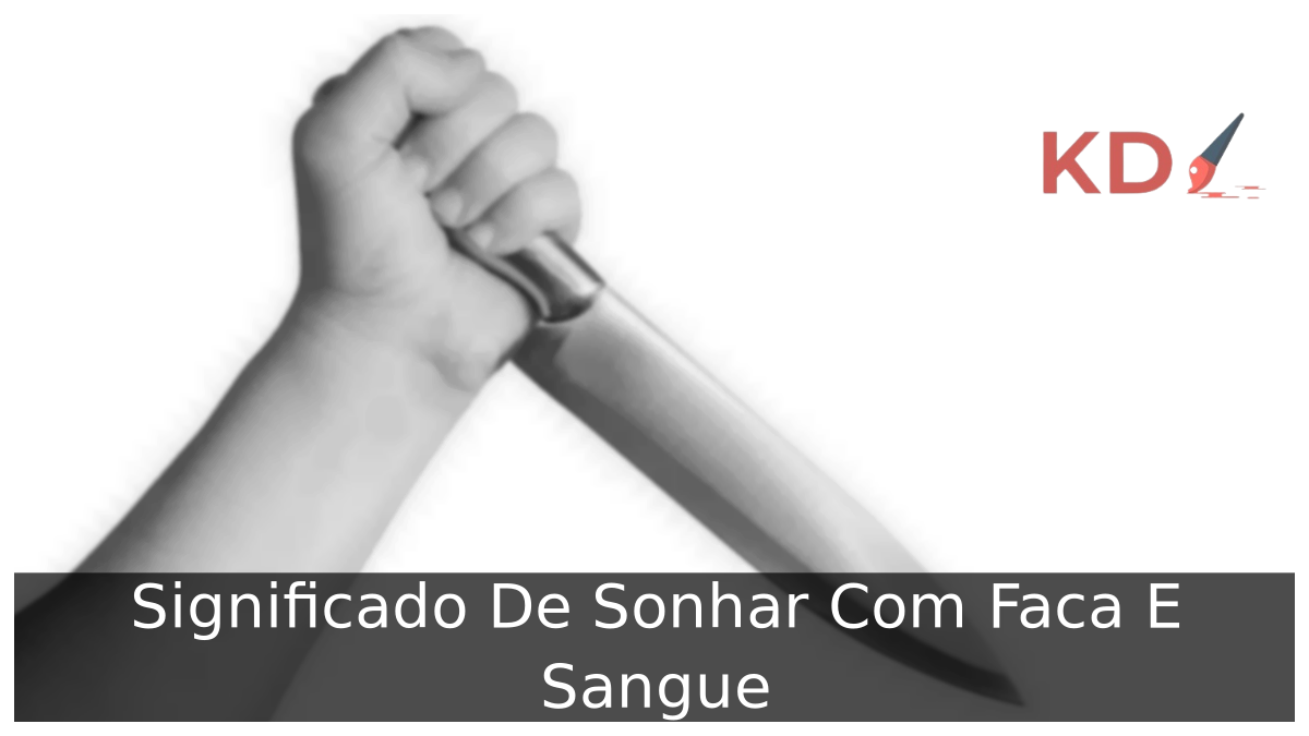 Sonhar Com Faca E Sangue