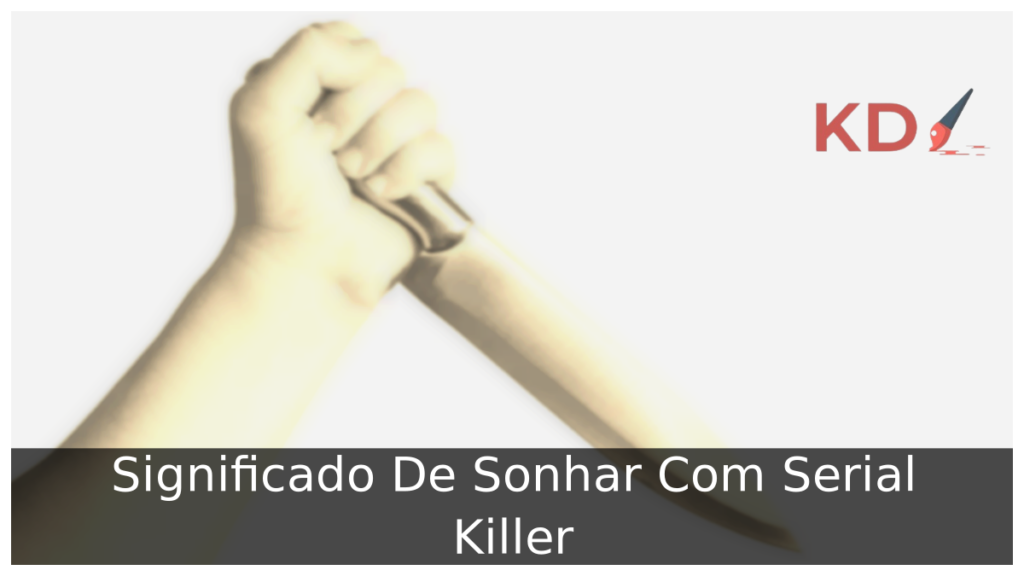 Significado De Sonhar Com Serial Killer 1 Sonhar Com Serial Killer