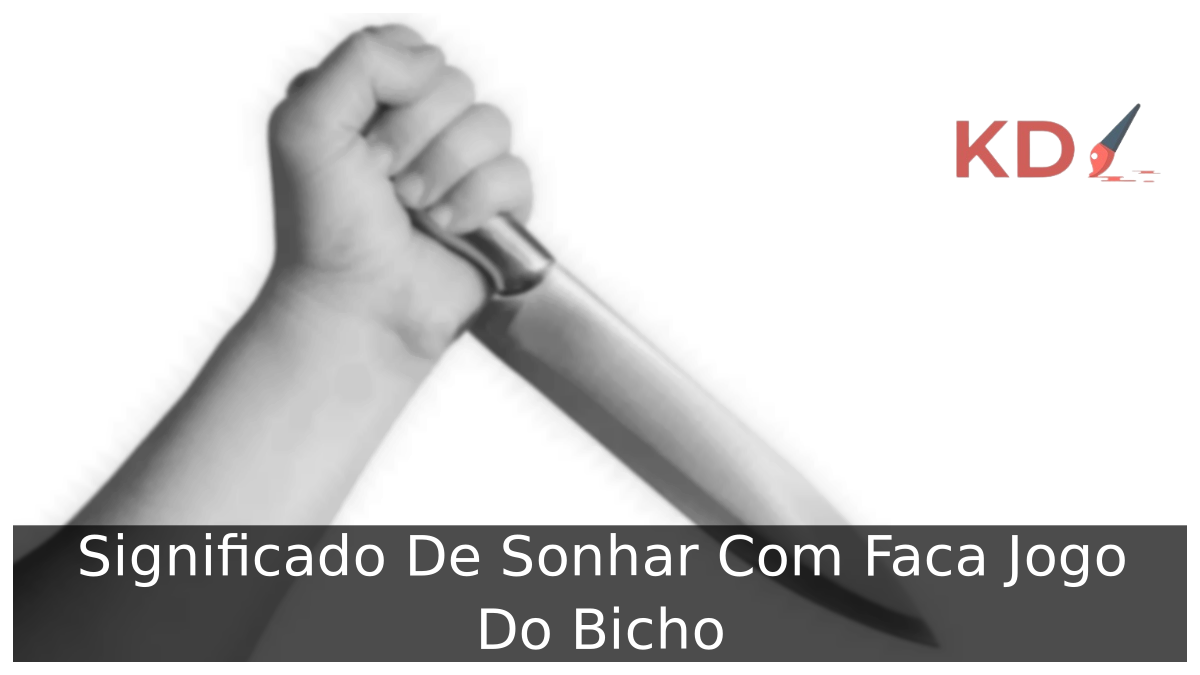 Sonhar Com Faca Jogo Do Bicho